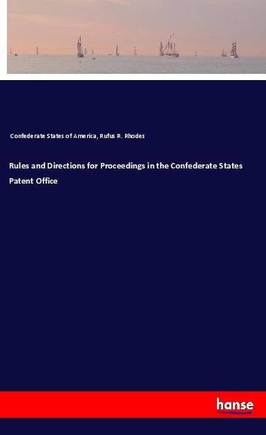 Rules and Directions for Proceedings in the Confederate States Patent Office