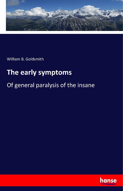 The early symptoms: Of general paralysis of the insane