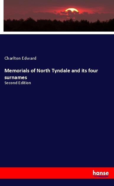 Memorials of North Tyndale and its four surnames: Second Edition