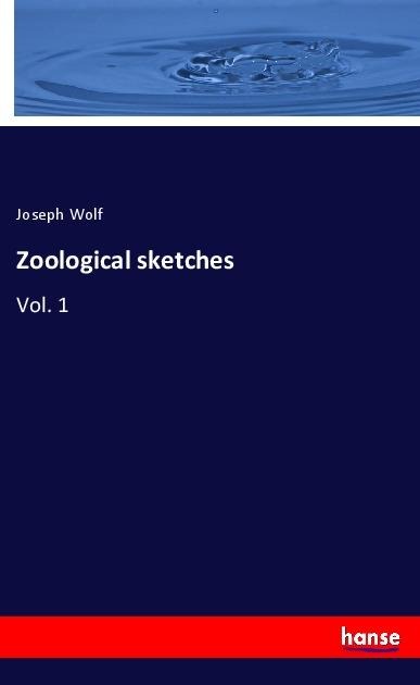 Zoological sketches: Vol. 1