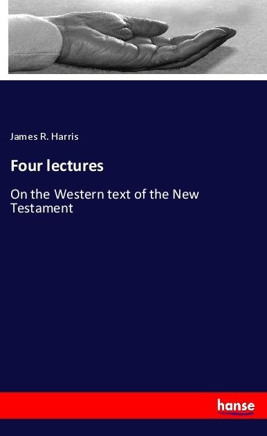 Four lectures: On the Western text of the New Testament