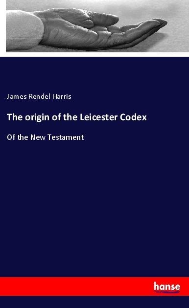 The origin of the Leicester Codex: Of the New Testament