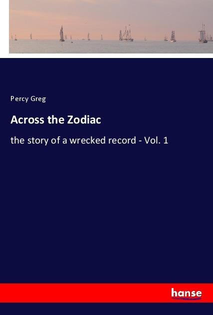 Across the Zodiac: the story of a wrecked record - Vol. 1