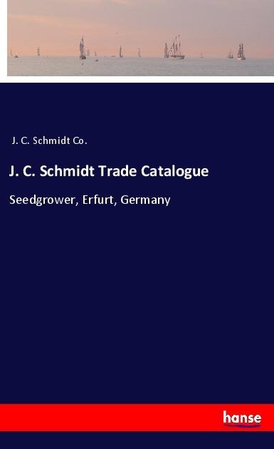 J. C. Schmidt Trade Catalogue: Seedgrower, Erfurt, Germany