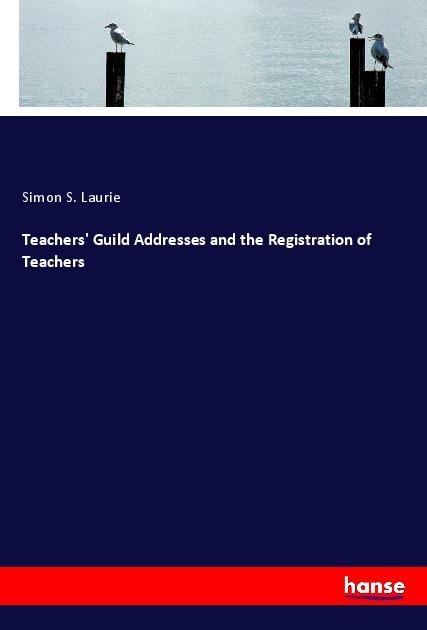 Teachers Guild Addresses and the Registration of Teachers