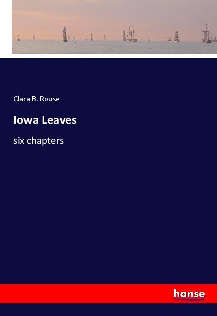 Iowa Leaves: six chapters