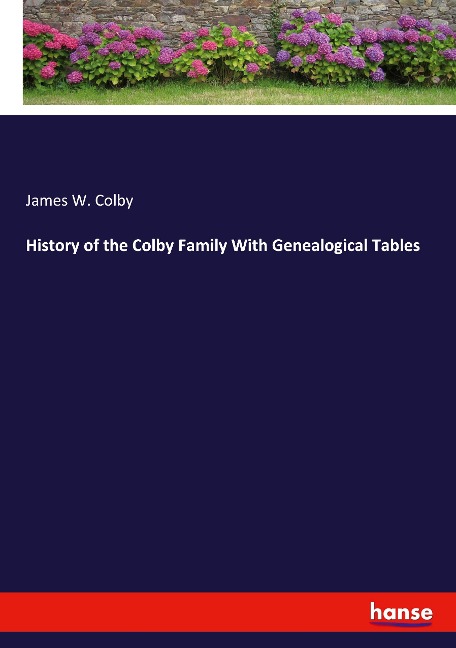 History of the Colby Family With Genealogical Tables