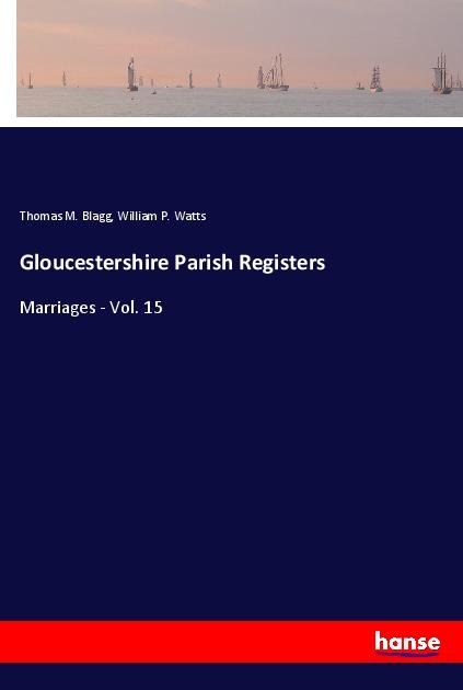 Gloucestershire Parish Registers: Marriages - Vol. 15