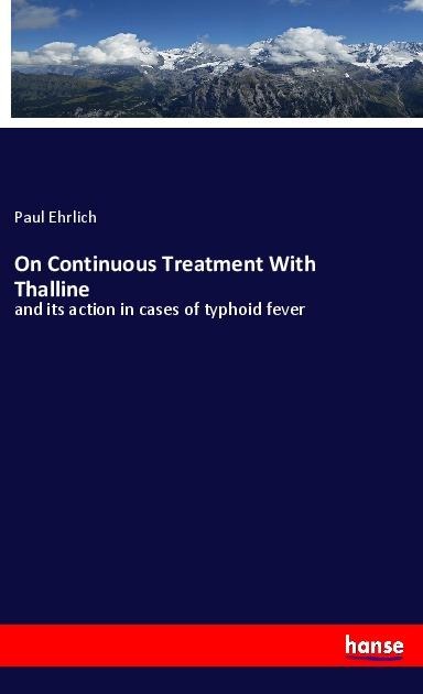 On Continuous Treatment With Thalline: and its action in cases of typhoid fever