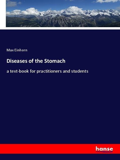 Diseases of the Stomach: a text-book for practitioners and students