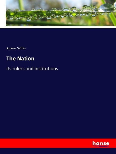 The Nation: its rulers and institutions