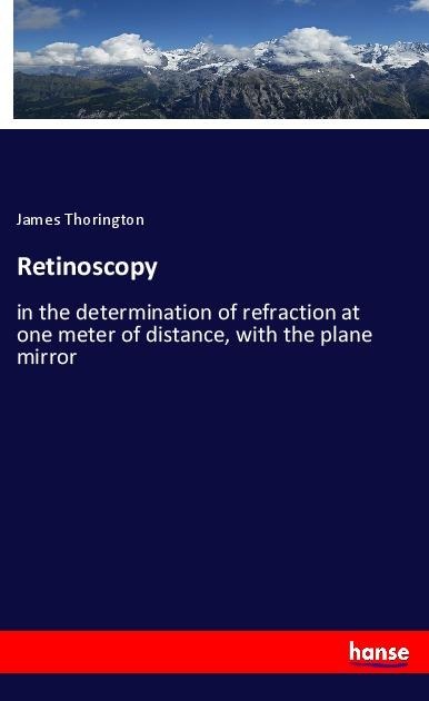 Retinoscopy: in the determination of refraction at one meter of distance, with the plane mirror
