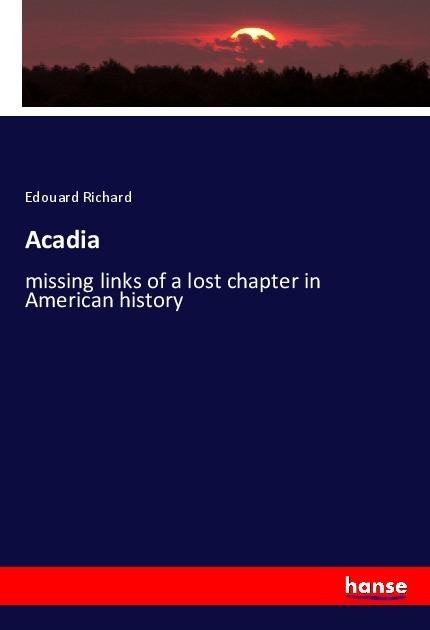 Acadia: missing links of a lost chapter in American history