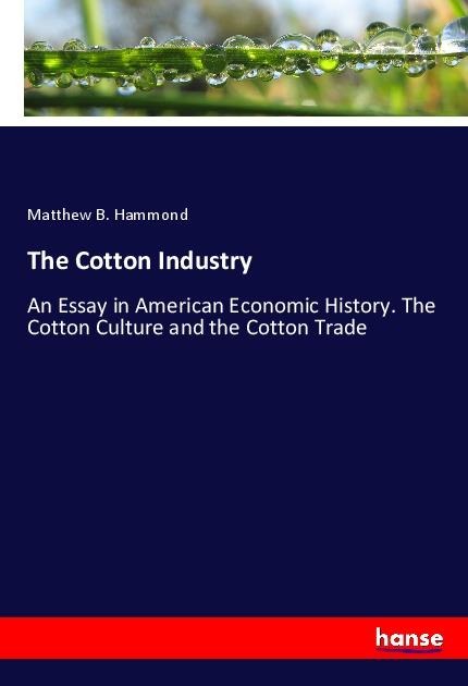 The Cotton Industry: An Essay in American Economic History. The Cotton Culture and the Cotton Trade