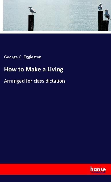 How to Make a Living: Arranged for class dictation