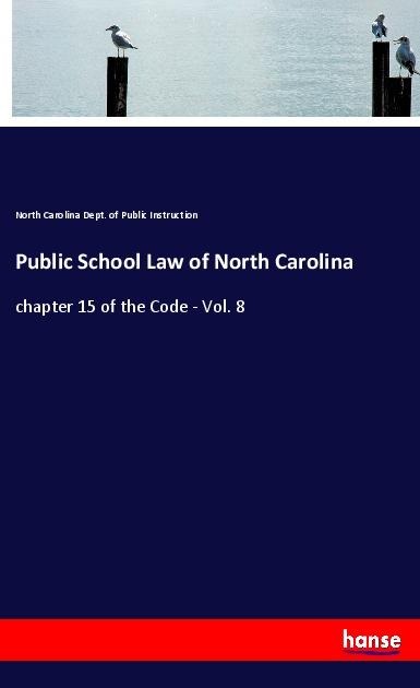 Public School Law of North Carolina: chapter 15 of the Code - Vol. 8