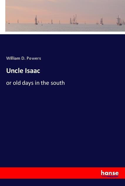 Uncle Isaac: or old days in the south