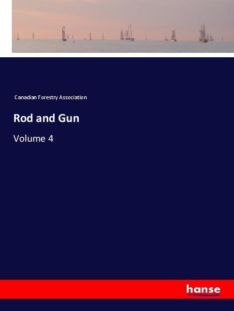 Rod and Gun: Volume 4
