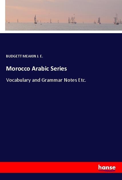 Morocco Arabic Series: Vocabulary and Grammar Notes Etc.