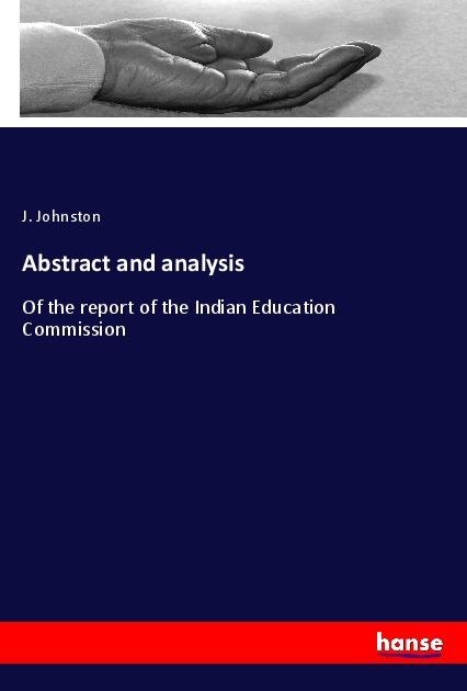 Abstract and analysis: Of the report of the Indian Education Commission