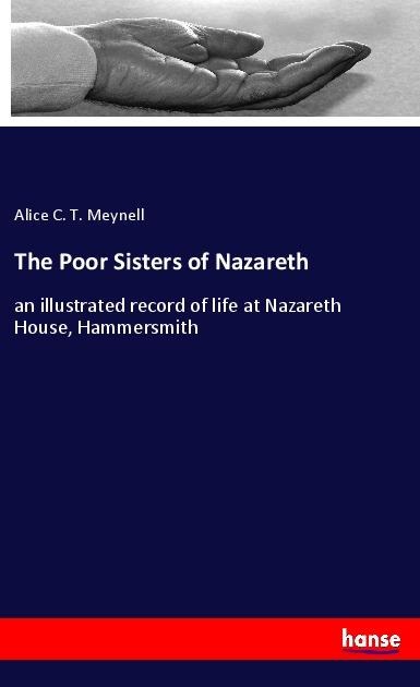The Poor Sisters of Nazareth: an illustrated record of life at Nazareth House, Hammersmith