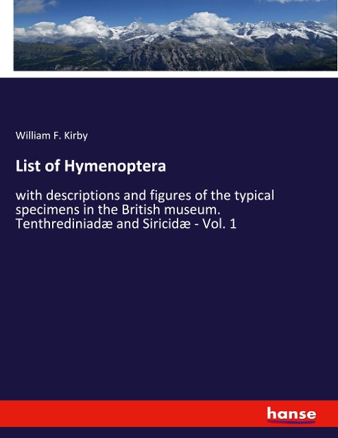 List of Hymenoptera: with descriptions and figures of the typical specimens in the British museum. Tenthrediniadæ and Siricidæ - Vol. 1