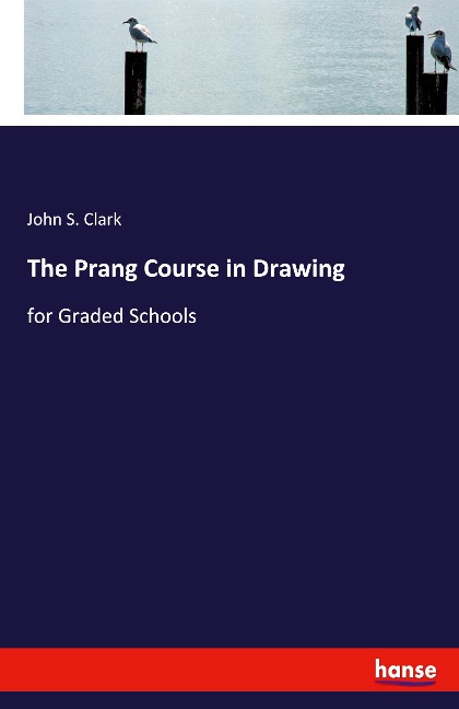 The Prang Course in Drawing: for Graded Schools