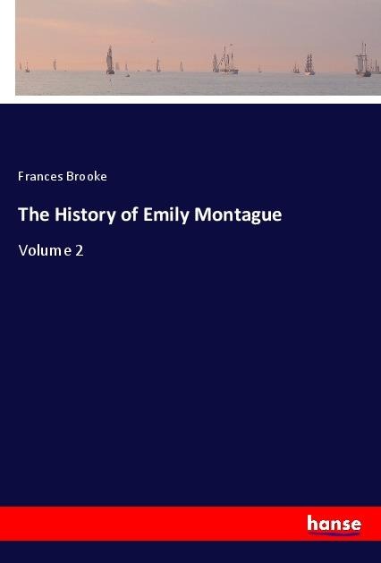 The History of Emily Montague: Volume 2