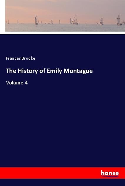 The History of Emily Montague: Volume 4