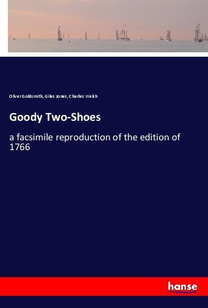 Goody Two-Shoes: a facsimile reproduction of the edition of 1766