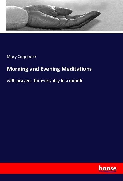Morning and Evening Meditations: with prayers, for every day in a month