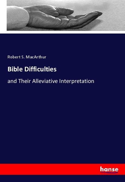 Bible Difficulties: and Their Alleviative Interpretation
