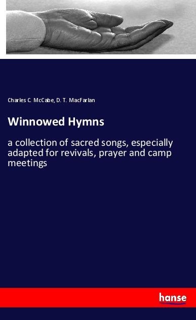 Winnowed Hymns: a collection of sacred songs, especially adapted for revivals, prayer and camp meetings