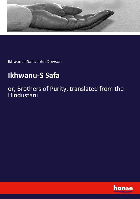Ikhwanu-S Safa: or, Brothers of Purity, translated from the Hindustani
