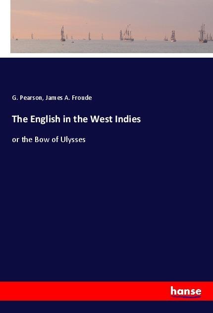 The English in the West Indies: or the Bow of Ulysses