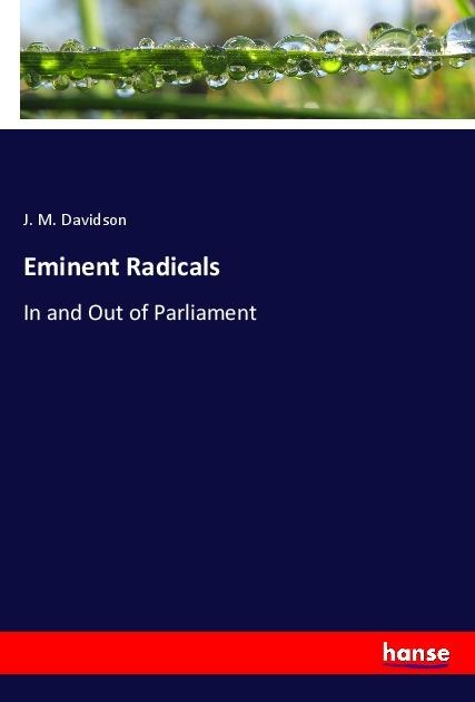 Eminent Radicals: In and Out of Parliament