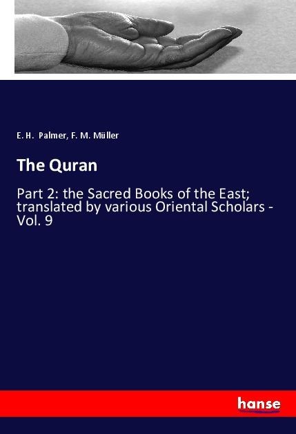 The Quran: Part 2: the Sacred Books of the East; translated by various Oriental Scholars - Vol. 9