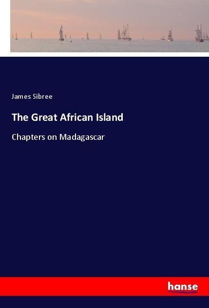 The Great African Island: Chapters on Madagascar