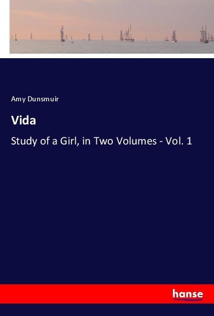 Vida: Study of a Girl, in Two Volumes - Vol. 1
