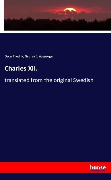 Charles XII.: translated from the original Swedish