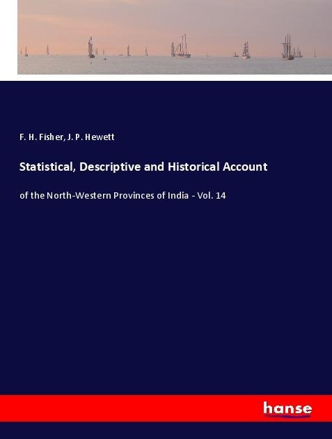 Statistical, Descriptive and Historical Account: of the North-Western Provinces of India - Vol. 14