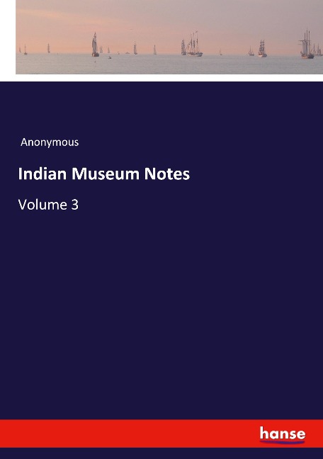 Indian Museum Notes: Volume 3