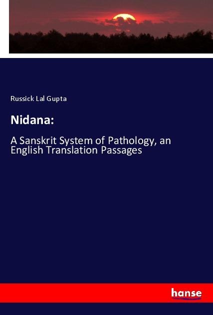 Nidana:: A Sanskrit System of Pathology, an English Translation Passages