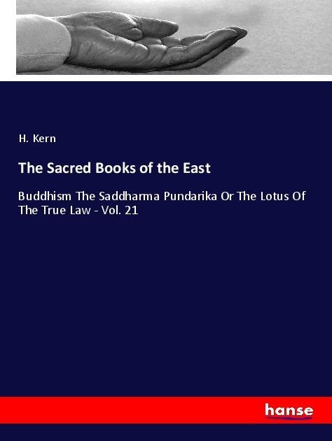 The Sacred Books of the East: Buddhism The Saddharma Pundarika Or The Lotus Of The True Law - Vol. 21