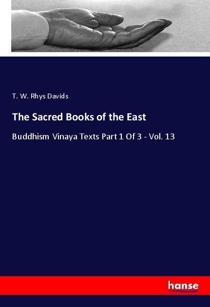 The Sacred Books of the East: Buddhism Vinaya Texts Part 1 Of 3 - Vol. 13