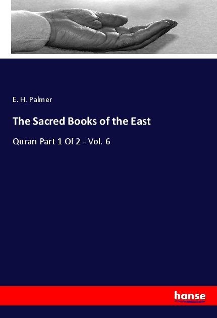 The Sacred Books of the East: Quran Part 1 Of 2 - Vol. 6