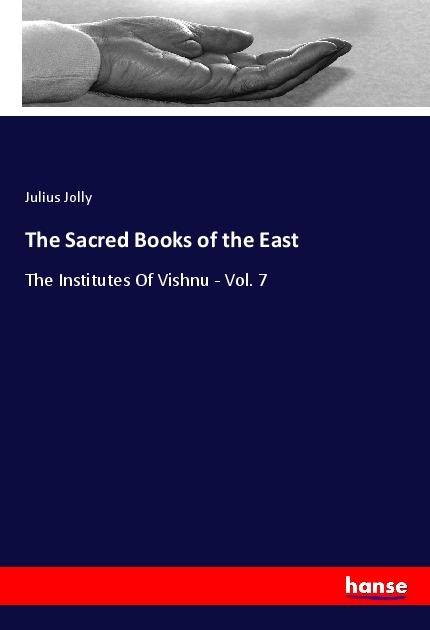 The Sacred Books of the East: The Institutes Of Vishnu - Vol. 7