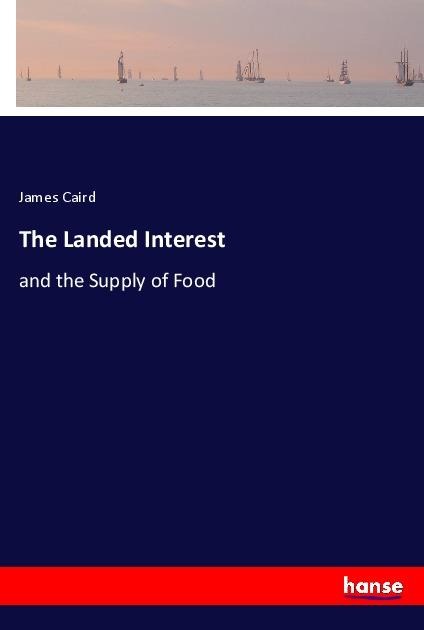 The Landed Interest: and the Supply of Food