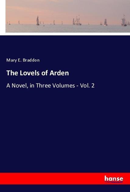 The Lovels of Arden: A Novel, in Three Volumes - Vol. 2