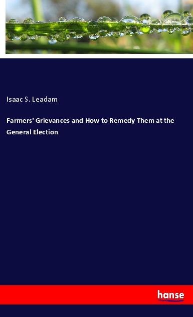 Farmers Grievances and How to Remedy Them at the General Election